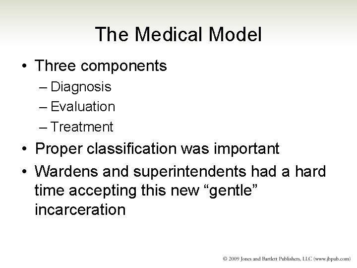 The Medical Model • Three components – Diagnosis – Evaluation – Treatment • Proper