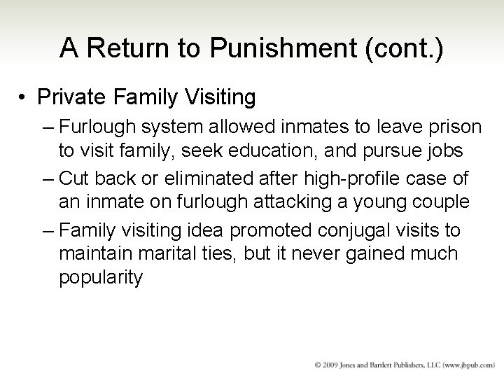 A Return to Punishment (cont. ) • Private Family Visiting – Furlough system allowed