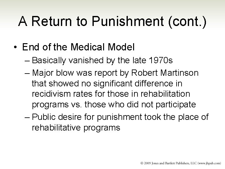 A Return to Punishment (cont. ) • End of the Medical Model – Basically