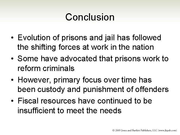 Conclusion • Evolution of prisons and jail has followed the shifting forces at work