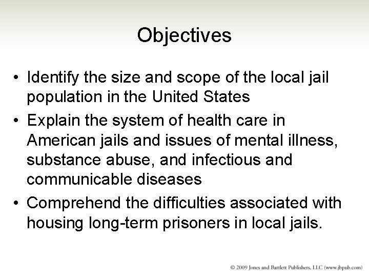 Objectives • Identify the size and scope of the local jail population in the