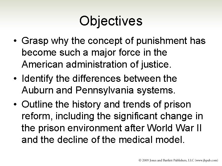 Objectives • Grasp why the concept of punishment has become such a major force