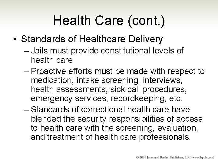 Health Care (cont. ) • Standards of Healthcare Delivery – Jails must provide constitutional