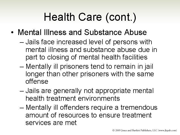 Health Care (cont. ) • Mental Illness and Substance Abuse – Jails face increased