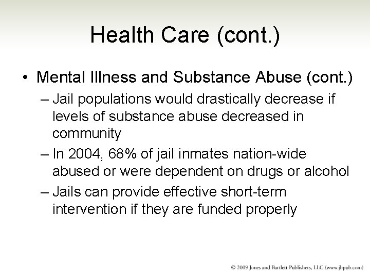 Health Care (cont. ) • Mental Illness and Substance Abuse (cont. ) – Jail