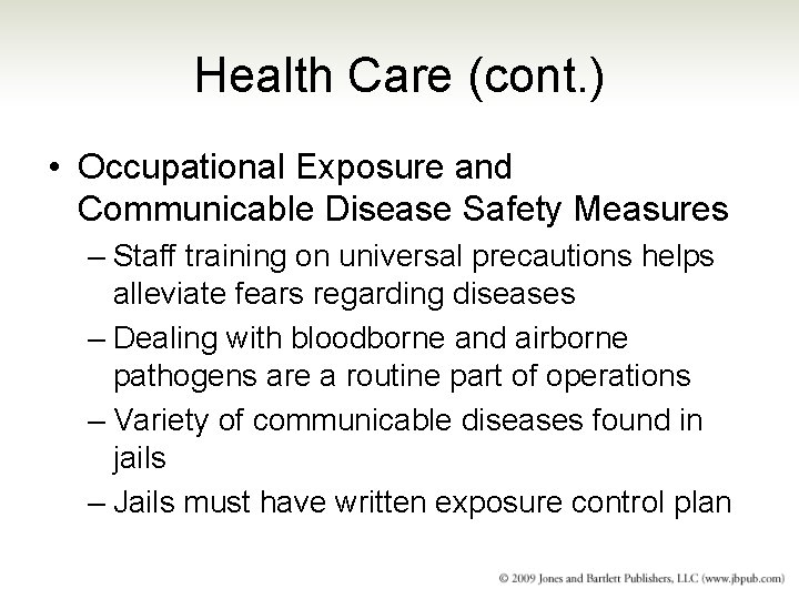 Health Care (cont. ) • Occupational Exposure and Communicable Disease Safety Measures – Staff