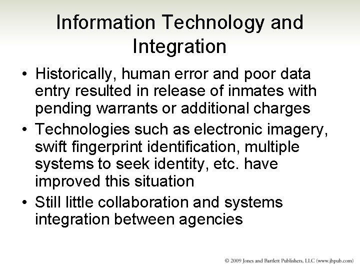 Information Technology and Integration • Historically, human error and poor data entry resulted in