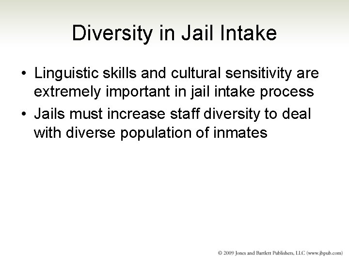 Diversity in Jail Intake • Linguistic skills and cultural sensitivity are extremely important in