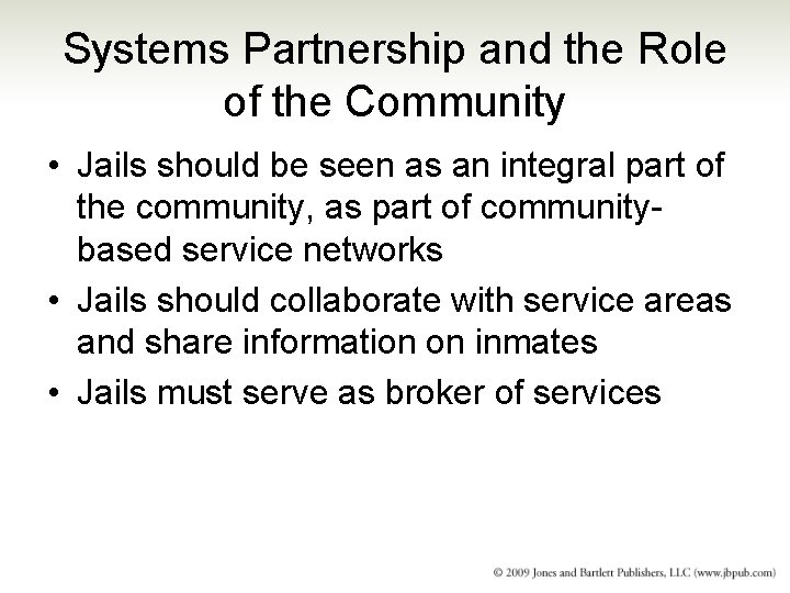 Systems Partnership and the Role of the Community • Jails should be seen as