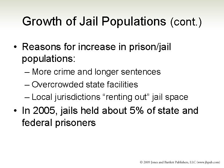 Growth of Jail Populations (cont. ) • Reasons for increase in prison/jail populations: –