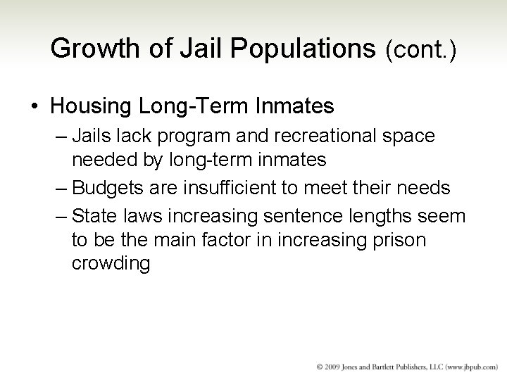 Growth of Jail Populations (cont. ) • Housing Long-Term Inmates – Jails lack program