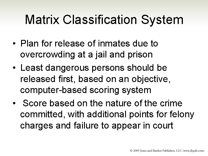 Matrix Classification System • Plan for release of inmates due to overcrowding at a