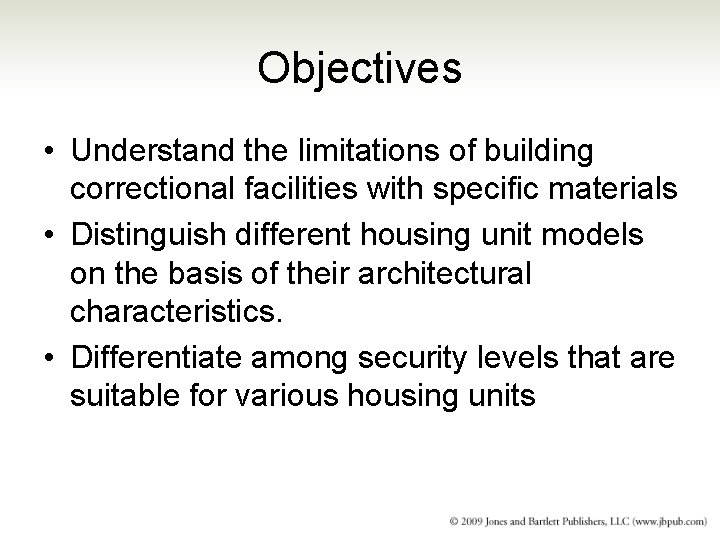 Objectives • Understand the limitations of building correctional facilities with specific materials • Distinguish