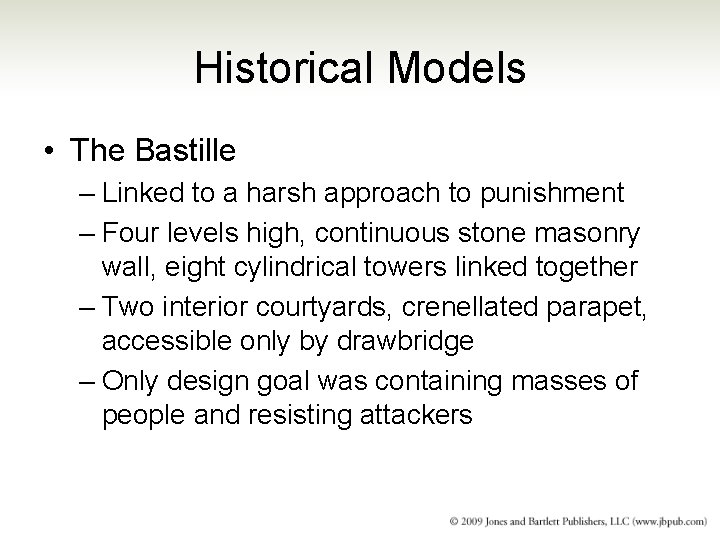 Historical Models • The Bastille – Linked to a harsh approach to punishment –