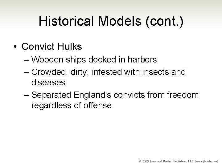 Historical Models (cont. ) • Convict Hulks – Wooden ships docked in harbors –