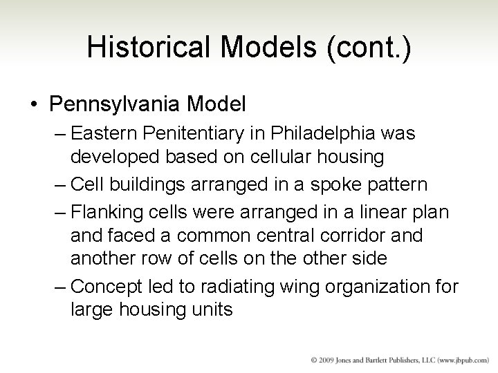 Historical Models (cont. ) • Pennsylvania Model – Eastern Penitentiary in Philadelphia was developed