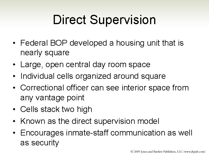 Direct Supervision • Federal BOP developed a housing unit that is nearly square •