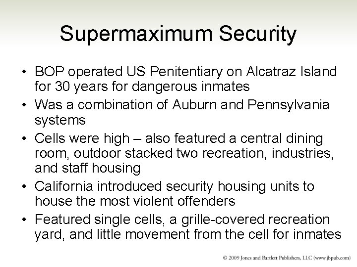 Supermaximum Security • BOP operated US Penitentiary on Alcatraz Island for 30 years for