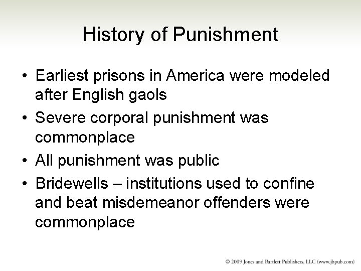 History of Punishment • Earliest prisons in America were modeled after English gaols •