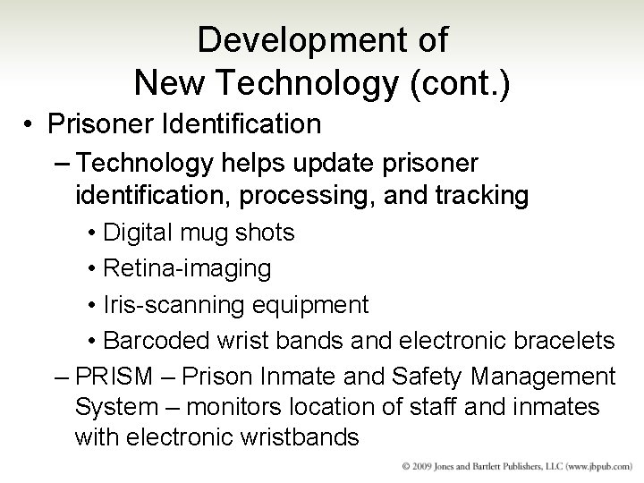 Development of New Technology (cont. ) • Prisoner Identification – Technology helps update prisoner