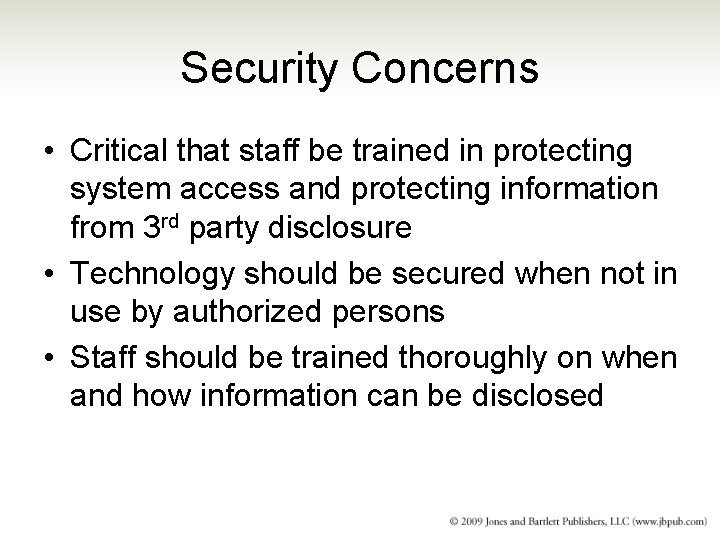 Security Concerns • Critical that staff be trained in protecting system access and protecting