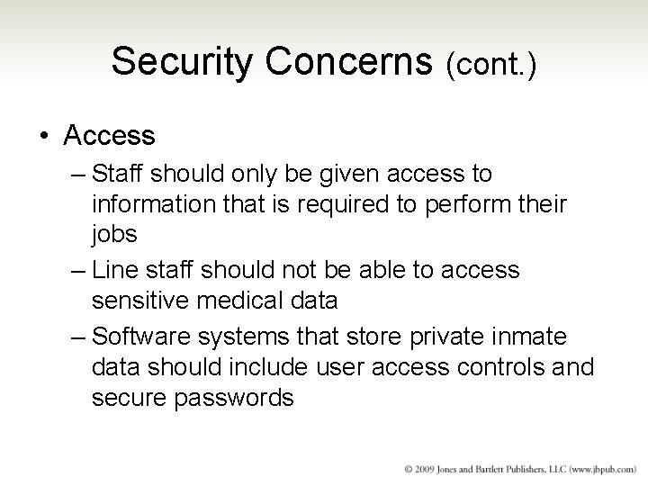 Security Concerns (cont. ) • Access – Staff should only be given access to