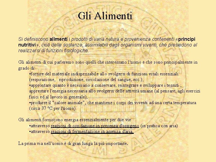 Gli Alimenti Si definiscono alimenti i prodotti di varia natura e provenienza contenenti «principi