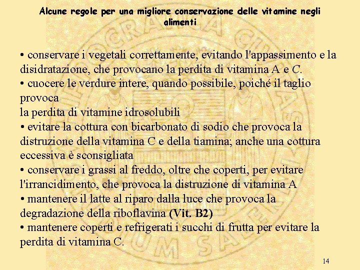 Alcune regole per una migliore conservazione delle vitamine negli alimenti • conservare i vegetali