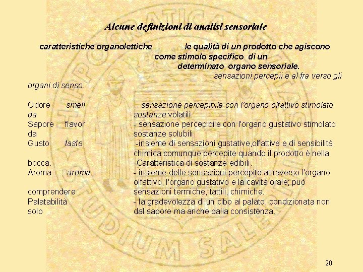 Alcune definizioni di analisi sensoriale caratteristiche organolettiche organi di senso. Odore smell da Sapore