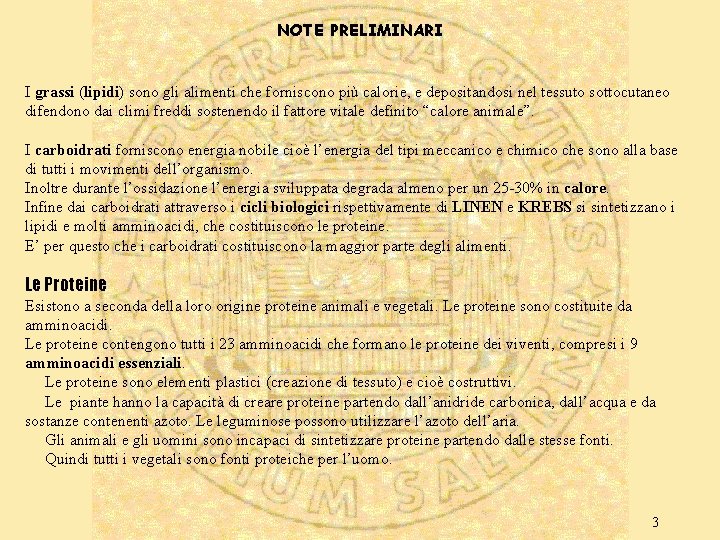 NOTE PRELIMINARI I grassi (lipidi) sono gli alimenti che forniscono più calorie, e depositandosi