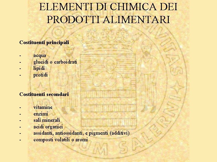 ELEMENTI DI CHIMICA DEI PRODOTTI ALIMENTARI Costituenti principali - acqua - glucidi o carboidrati