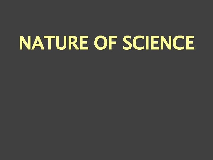 NATURE OF SCIENCE 