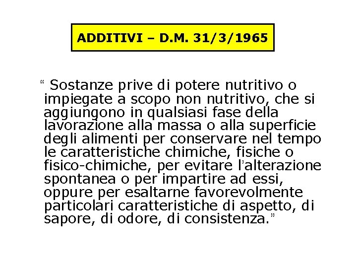 ADDITIVI – D. M. 31/3/1965 “ Sostanze prive di potere nutritivo o impiegate a