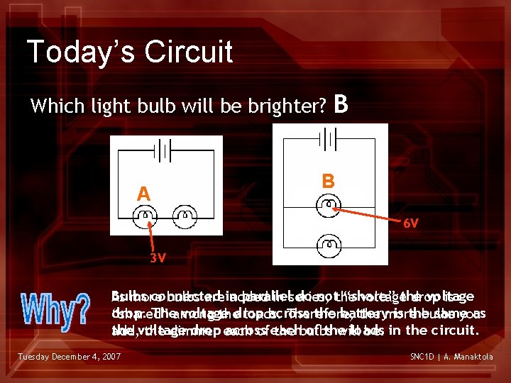 Today’s Circuit Which light bulb will be brighter? A B B 6 V 3