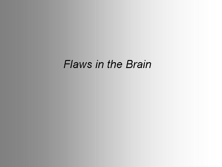 Flaws in the Brain 