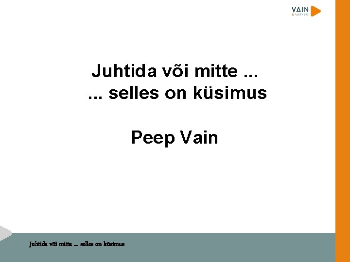 Juhtida või mitte. . . selles on küsimus Peep Vain Juhtida või mitte. .