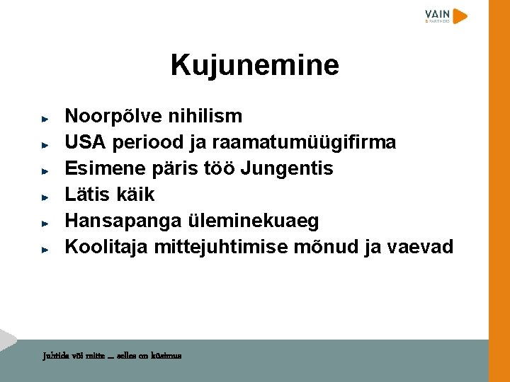 Kujunemine Noorpõlve nihilism USA periood ja raamatumüügifirma Esimene päris töö Jungentis Lätis käik Hansapanga