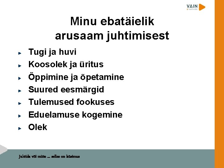 Minu ebatäielik arusaam juhtimisest Tugi ja huvi Koosolek ja üritus Õppimine ja õpetamine Suured