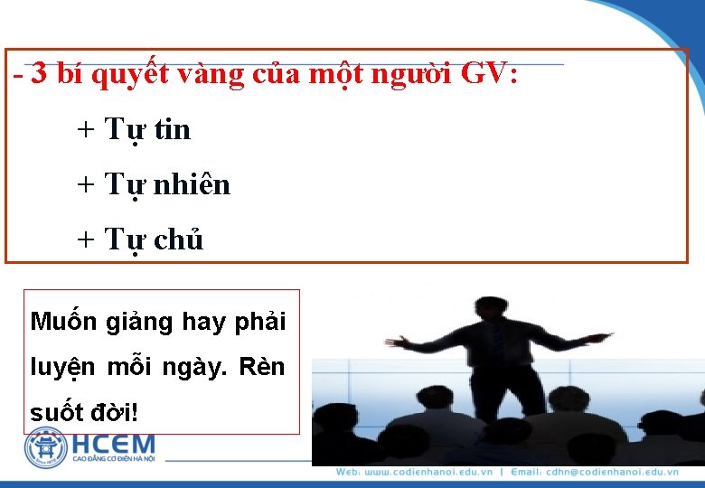 - 3 bí quyết vàng của một người GV: + Tự tin + Tự
