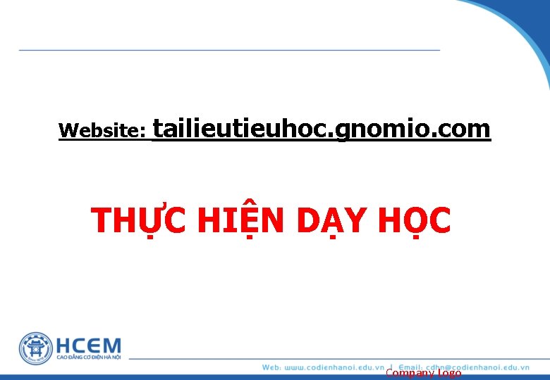 Website: tailieutieuhoc. gnomio. com THỰC HIỆN DẠY HỌC Company Logo 