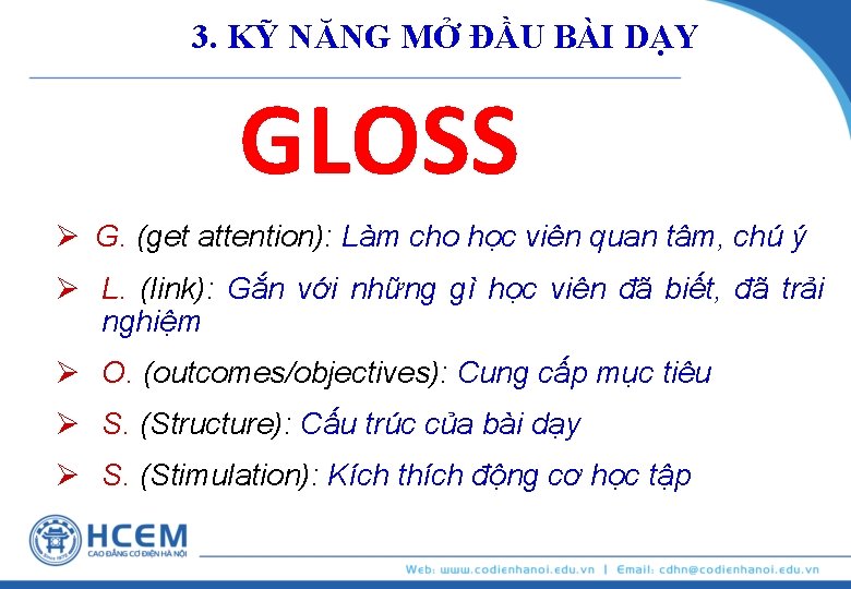 3. KỸ NĂNG MỞ ĐẦU BÀI DẠY GLOSS Ø G. (get attention): Làm cho