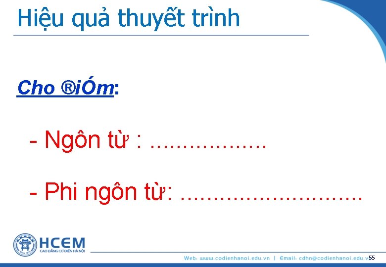 Hiệu quả thuyết trình Cho ®iÓm: - Ngôn từ : . . . .