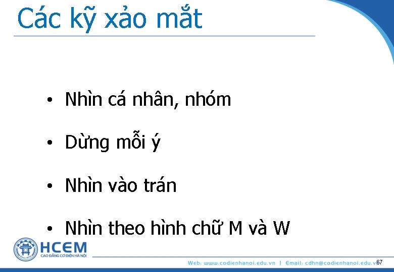 Các kỹ xảo mắt • Nhìn cá nhân, nhóm • Dừng mỗi ý •