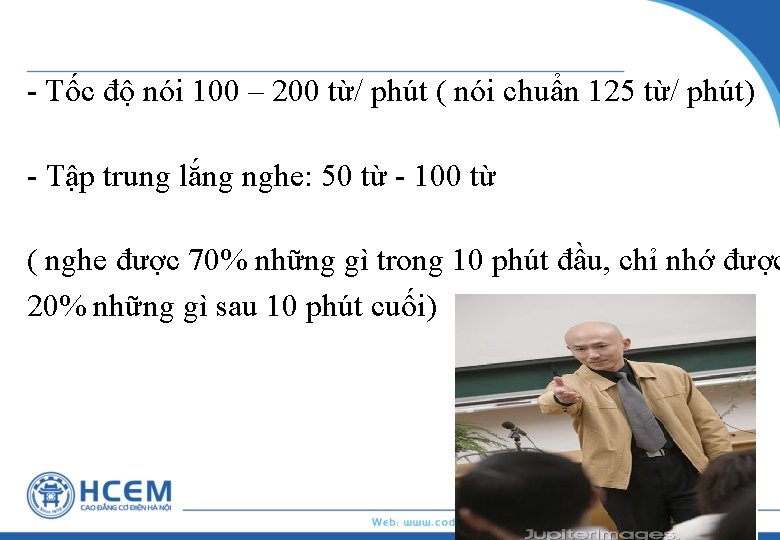 - Tốc độ nói 100 – 200 từ/ phút ( nói chuẩn 125 từ/