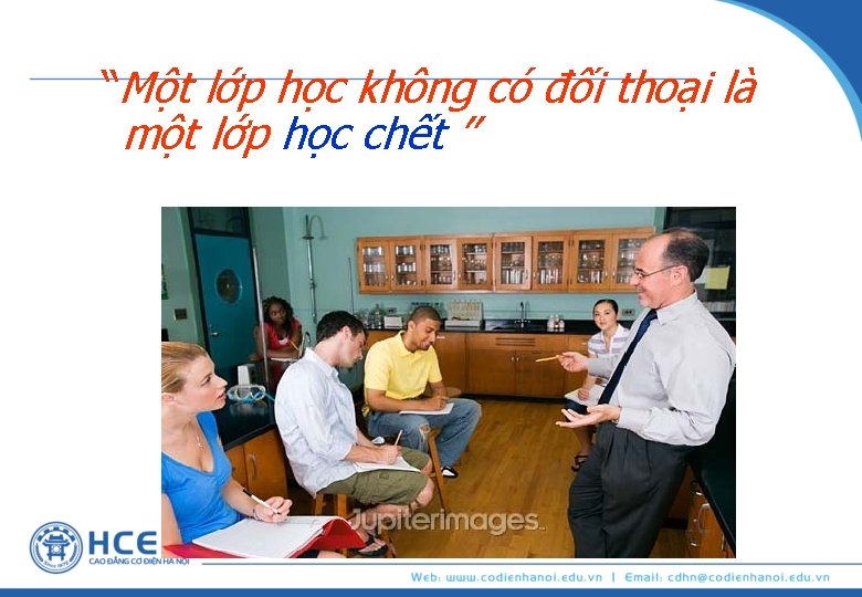 “Một lớp học không có đối thoại là một lớp học chết ” 