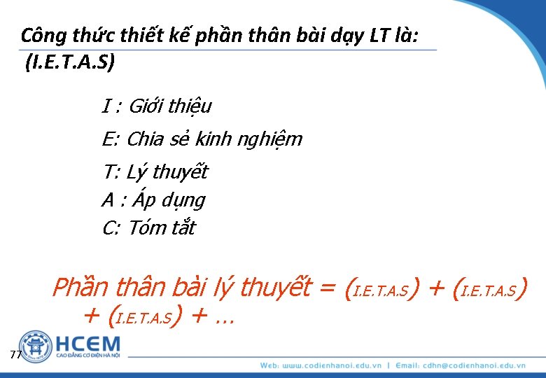 Công thức thiết kế phần thân bài dạy LT là: (I. E. T. A.