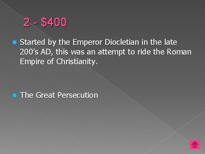 2 - $400 n Started by the Emperor Diocletian in the late 200’s AD,