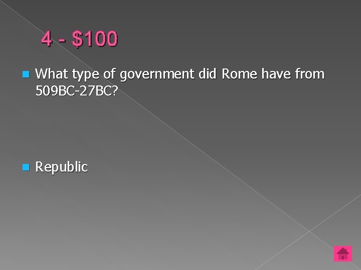 4 - $100 n What type of government did Rome have from 509 BC-27