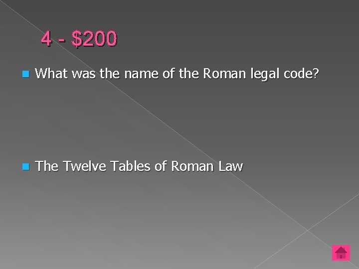 4 - $200 n What was the name of the Roman legal code? n