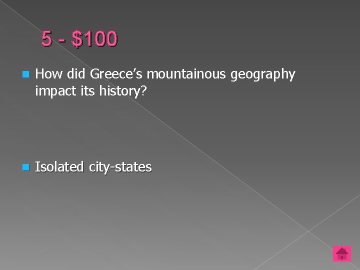 5 - $100 n How did Greece’s mountainous geography impact its history? n Isolated